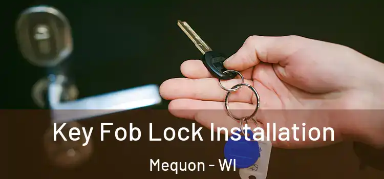 Key Fob Lock Installation Mequon - WI