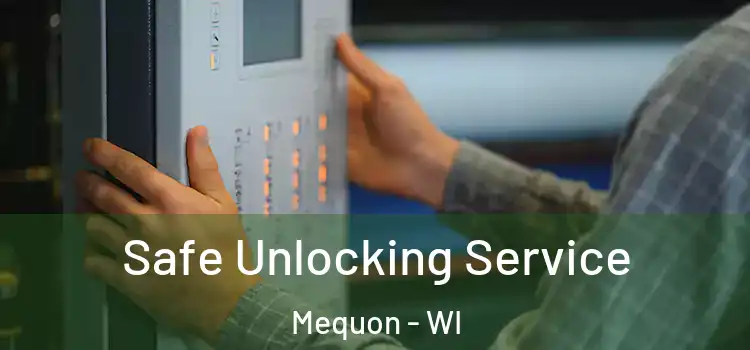 Safe Unlocking Service Mequon - WI